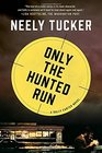 Only the Hunted Run A Sully Carter Novel