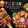 Pulutan Filipino Bar Bites Appetizers and Street Eats