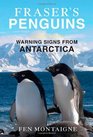 Fraser's Penguins A Journey to the Future in Antarctica