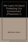 We Learn All About Protecting Our Environment