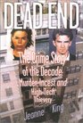 Dead End  The Crime Story of the DecadeMurder Incest and HighTech Thievery