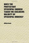 Does the Protestant Episcopal Church Teach the Exclusive Validity of Episcopal Orders