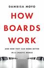 How Boards Work And How They Can Work Better in a Chaotic World
