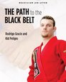 Brazilian JiuJitsu The Path to the Black Belt