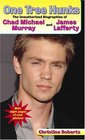 One Tree Hunks  The Unauthorized Biographies of Chad Michael Murray and James Lafferty