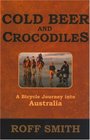 Cold Beer and Crocodiles A Bicycle Journey into Australia