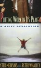 Putting Work In Its Place A Quiet Revolution