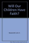 Will Our Children Have Faith