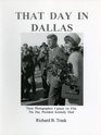 That Day in Dallas Three Photographers Capture on Film the Day President Kennedy Died