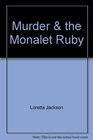 Murder  the Monalet Ruby