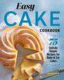 Easy Cake Cookbook 75 Sinfully Simple Recipes for BakeandEat Cakes
