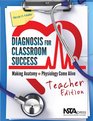 Diagnosis for Classroom Success, Teacher Edition: Making Anatomy and Physiology Come Alive - PB338XT