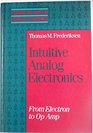 Intuitive Analog Electronics From Electron to Op Amp