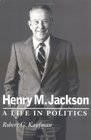 Henry M Jackson  A Life in Politics
