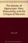 The Gender of Oppression Men Masculinity and the Critique of Marxism