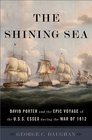 The Shining Sea David Porter and the Epic Voyage of the USS Essex during the War of 1812