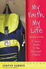 My Faith My Life Revised Edition A Teen's Guide to the Episcopal Church