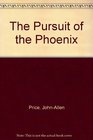 The Pursuit of the Phoenix