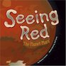 Seeing Red The Planet Mars