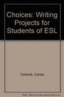 Choices Writing Projects for Students of ESL