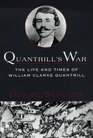 Quantrill's War  The Life  Times Of William Clarke Quantrill 18371865