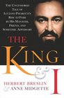 The King and I  The Uncensored Tale of Luciano Pavarotti's Rise to Fame by His Manager Friend and Sometime Adversary