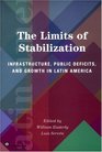 The Limits of Stabilization Infrastructure Public Deficits and Growth in Latin America