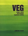 Veg Simple Stylish and Seasonal Vegetarian Cooking