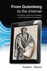 From Gutenberg to the Internet Free Speech Advancing Technology and the Implications for Democracy