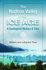 The Hudson Valley in the Ice Age: A Geological History & Tour