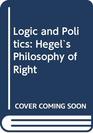Logic and Politics Hegel's Philosophy of Right