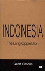 Indonesia  The Long Oppression