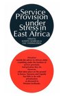 Service Provision Under Stress in East Africa The State NGOs  People's Organizations in Kenya Tanzania  Uganda