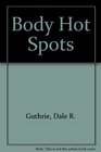 Body Hot Spots The Anatomy of Human Social Organs and Behavior