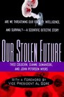 Our Stolen Future Are We Threatening Our Own Fertility Intelligence and SurvivalA Scientific Detective Story