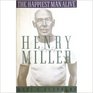 The Happiest Man Alive A Biography of Henry Miller
