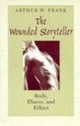 The Wounded Storyteller  Body Illness and Ethics