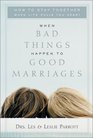 When Bad Things Happen to Good Marriages How to Stay Together When Life Pulls You Apart