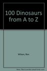 100 Dinosaurs A to Z