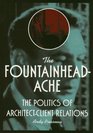 The Fountainheadache The Politics of ArchitectClient Relations