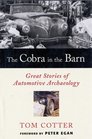 The Cobra in the Barn Great Stories of Automotive Archaeology
