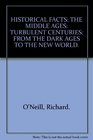 HISTORICAL FACTS THE MIDDLE AGES TURBULENT CENTURIES FROM THE DARK AGES TO THE NEW WORLD