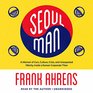 Seoul Man A Memoir of Cars Culture Crisis and Unexpected Hilarity Inside a Korean Corporate Titan