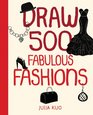 Draw 500 Fabulous Fashions A Sketchbook for Artists Designers and Doodlers