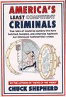 America's Least Competent Criminals True Tales of WouldBe Outlaws Who Have Botched Bungled and Otherwise Haplessly but Hilariously Fumbled Their