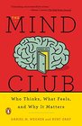 The Mind Club Who Thinks What Feels and Why It Matters