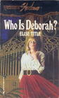 Who is Deborah? (Silhouette Shadows, No 2)
