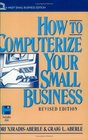 How to Computerize Your Business Revised Edition