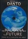 The Madonna of the Future Essays in a Pluralistic Art World