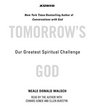 Tomorrow's God : Our Greatest Spiritual Challenge